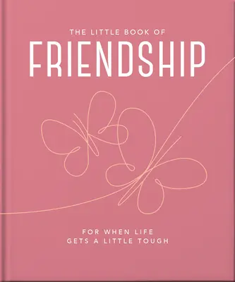 Mała księga przyjaźni: Gdy życie staje się trudne - The Little Book of Friendship: For When Life Gets a Little Tough