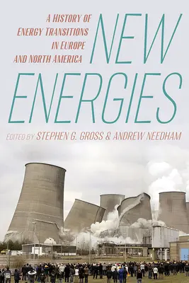 Nowe energie: Historia przemian energetycznych w Europie i Ameryce Północnej - New Energies: A History of Energy Transitions in Europe and North America