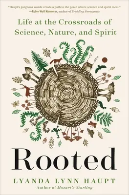 Rooted: Życie na skrzyżowaniu nauki, natury i ducha - Rooted: Life at the Crossroads of Science, Nature, and Spirit