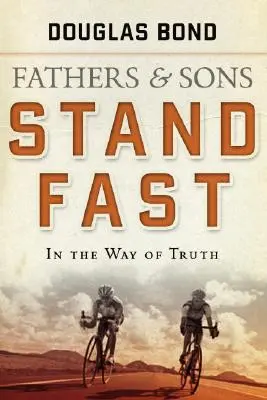 Trwajcie na drodze prawdy: Ojcowie i synowie, tom 1 - Stand Fast in the Way of Truth: Fathers and Sons Volume 1