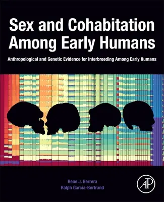 Seks i współżycie wśród wczesnych ludzi: Antropologiczne i genetyczne dowody na krzyżowanie się wczesnych ludzi - Sex and Cohabitation Among Early Humans: Anthropological and Genetic Evidence for Interbreeding Among Early Humans