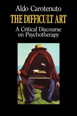 Trudna sztuka: Krytyczny dyskurs na temat psychoterapii - The Difficult Art: A Critical Discourse on Psychotherapy