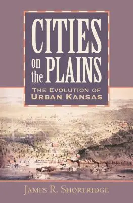 Miasta na równinach: Ewolucja miejskiego Kansas - Cities on the Plains: The Evolution of Urban Kansas