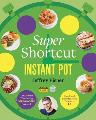 Super Shortcut Instant Pot: Najlepsza książka kucharska krok po kroku oszczędzająca czas - Super Shortcut Instant Pot: The Ultimate Time-Saving Step-By-Step Cookbook