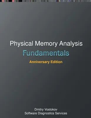 Podstawy fizycznej analizy pamięci: Wydanie jubileuszowe - Fundamentals of Physical Memory Analysis: Anniversary Edition