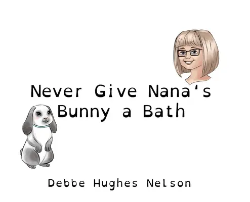 Nigdy nie kąp króliczka babci - Never Give Nana's Bunny a Bath