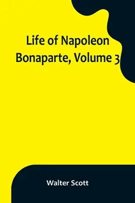 Życie Napoleona Bonaparte, tom 3 - Life of Napoleon Bonaparte, Volume 3