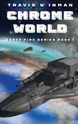 Chrome World - książka 1, seria Earth Fire - Chrome World--Book 1, Earth Fire Series