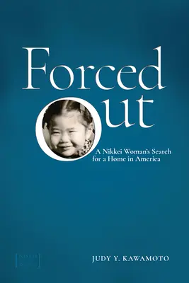 Forced Out: Poszukiwanie domu w Ameryce przez kobietę Nikkei - Forced Out: A Nikkei Woman's Search for a Home in America