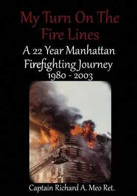 Moja kolej na linie ognia: 22-letnia podróż strażaka z Manhattanu - My Turn on the Fire Lines: A 22 Year Manhattan Firefighting Journey