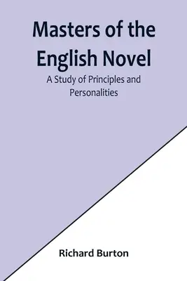 Mistrzowie powieści angielskiej: Studium zasad i osobowości - Masters of the English Novel: A Study of Principles and Personalities