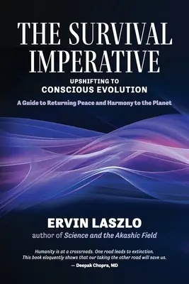 Imperatyw przetrwania: Przejście do świadomej ewolucji - The Survival Imperative: Upshifting to Conscious Evolution