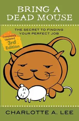 Przynieś martwą mysz, wydanie 3: Sekret znalezienia idealnej pracy - Bring a Dead Mouse, 3rd Edition: The Secret to Finding Your Perfect Job