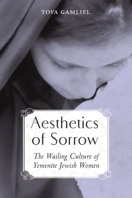 Estetyka smutku: Kultura płaczu jemeńskich Żydówek - Aesthetics of Sorrow: The Wailing Culture of Yemenite Jewish Women
