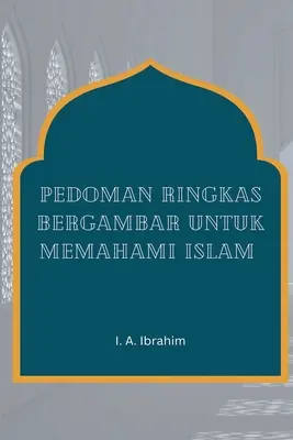 Pedoman Ringkas Bergambar Untuk Memahami Islam