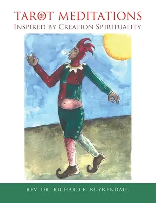Medytacje tarota inspirowane duchowością stworzenia - Tarot Meditations Inspired by Creation Spirituality