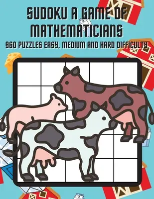 Sudoku Gra matematyczna 960 łamigłówek Łatwy, normalny i trudny poziom trudności - Sudoku A Game of Mathematicians 960 Puzzles Easy, Normal and Hard Difficulty