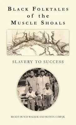 Czarne opowieści ludowe z Muscle Shoals - od niewolnictwa do sukcesu - Black Folktales of the Muscle Shoals - Slavery to Success