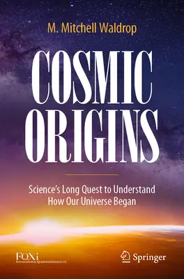 Kosmiczne początki: Długa droga nauki do zrozumienia, jak powstał nasz Wszechświat - Cosmic Origins: Science's Long Quest to Understand How Our Universe Began