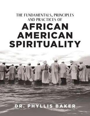 Podstawy, zasady i praktyki duchowości afroamerykańskiej - The Fundamentals, Principles and Practices of African American Spirituality