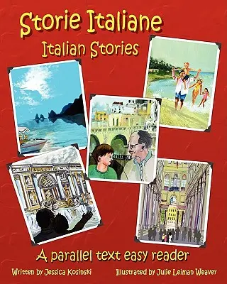 Storie Italiane - Włoskie historie: Łatwy czytnik tekstu równoległego - Storie Italiane - Italian Stories: A Parallel Text Easy Reader