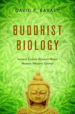 Biologia buddyjska: Starożytna wschodnia mądrość spotyka się z nowoczesną zachodnią nauką - Buddhist Biology: Ancient Eastern Wisdom Meets Modern Western Science