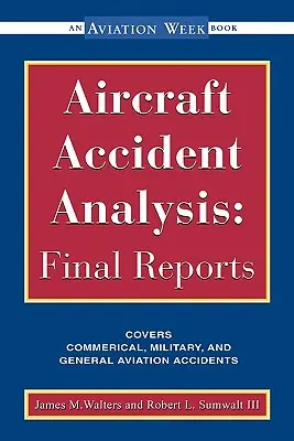 Analiza wypadków lotniczych: Raporty końcowe - Aircraft Accident Analysis: Final Reports