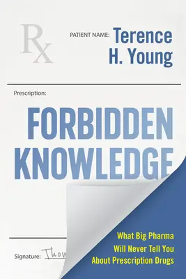 Zakazana wiedza: Przewodnik adwokata po zarządzaniu lekami na receptę - Forbidden Knowledge: A Self-Advocate's Guide to Managing Your Prescription Drugs