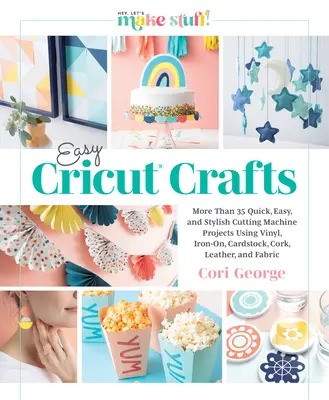 Easy Cricut(r) Crafts: Ponad 35 szybkich, łatwych i stylowych projektów z wykorzystaniem winylu, naprasowanek, kartonu, korka, skóry i tkanin. - Easy Cricut(r) Crafts: More Than 35 Quick, Easy, and Stylish Cutting Machine Projects Using Vinyl, Iron-On, Cardstock, Cork, Leather, and Fab