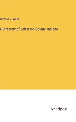 Katalog hrabstwa Jefferson w stanie Indiana - A Directory of Jefferson County, Indiana