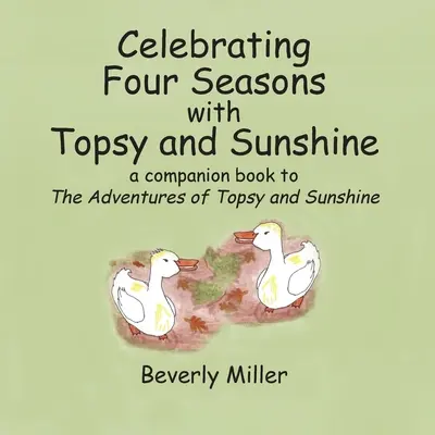 Świętowanie czterech pór roku z Topsy i Sunshine: książka towarzysząca przygodom Topsy i Sunshine - Celebrating Four Season With Topsy and Sunshine: a companion book to The Adventures of Topsy and Sunshine