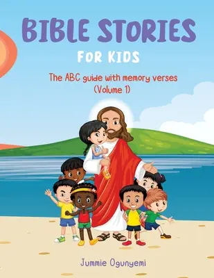 Opowieści biblijne dla dzieci: przewodnik ABC z wersetami do zapamiętania - Bible Stories for Kids: The ABC Guide with Memory Verses