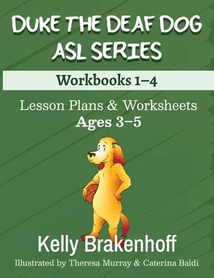 Duke the Deaf Dog ASL Series Ages 3-5: Plany lekcji i arkusze ćwiczeń Zeszyty ćwiczeń 1-4 - Duke the Deaf Dog ASL Series Ages 3-5: Lesson Plans & Worksheets Workbooks 1-4