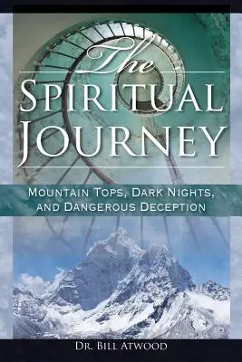 Duchowa podróż: Górskie szczyty, ciemne noce i niebezpieczne oszustwa - The Spiritual Journey: Mountain Tops, Dark Nights, and Dangerous Deceptions