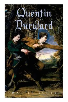 Quentin Durward: Powieść historyczna - Quentin Durward: Historical Novel