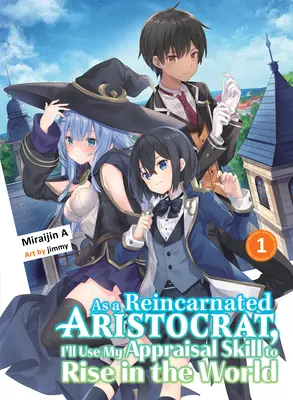 Jako reinkarnowany arystokrata wykorzystam swoją umiejętność oceny, aby awansować w świecie 1 (Light Novel) - As a Reincarnated Aristocrat, I'll Use My Appraisal Skill to Rise in the World 1 (Light Novel)