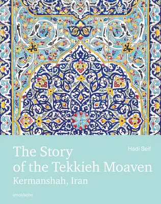 Historia Tekkieh Moaven: Kermanszah, Iran - The Story of the Tekkieh Moaven: Kermanshah, Iran