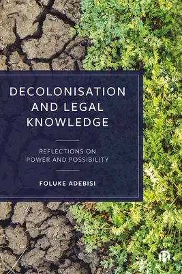 Dekolonizacja i wiedza prawna: Refleksje na temat władzy i możliwości - Decolonisation and Legal Knowledge: Reflections on Power and Possibility