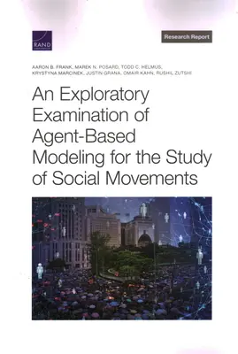 Eksploracyjne badanie modelowania opartego na agentach do badania ruchów społecznych - Exploratory Examination of Agent-Based Modeling for the Study of Social Movements
