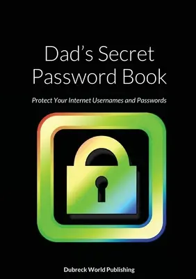 Tajna książka haseł taty: Chroń swoje nazwy użytkowników i hasła internetowe - Dad's Secret Password Book: Protect Your Internet Usernames and Passwords