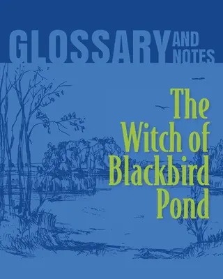 The Witch of Blackbird Pond - słowniczek i notatki: Czarownica z Blackbird Pond - The Witch of Blackbird Pond Glossary and Notes: The Witch of Blackbird Pond