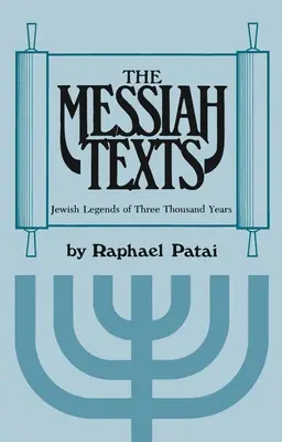 Teksty Mesjasza: Żydowskie legendy z trzech tysięcy lat - The Messiah Texts: Jewish Legends of Three Thousand Years