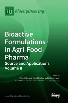 Bioaktywne preparaty w przemyśle rolno-spożywczym i farmaceutycznym: źródła i zastosowania, tom II - Bioactive Formulations in Agri-Food-Pharma: Source and Applications, Volume II
