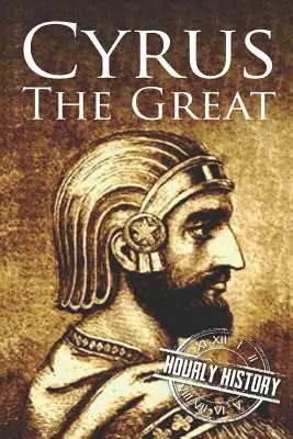 Cyrus Wielki: Życie od początku do końca - Cyrus the Great: A Life from Beginning to End