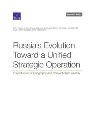 Ewolucja Rosji w kierunku zunifikowanej operacji strategicznej: Wpływ geografii i potencjału konwencjonalnego - Russia's Evolution Toward a Unified Strategic Operation: The Influence of Geography and Conventional Capacity