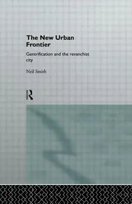 The New Urban Frontier: Gentryfikacja i rewanżystowskie miasto - The New Urban Frontier: Gentrification and the Revanchist City