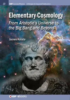 Kosmologia elementarna: Od Wszechświata Arystotelesa do Wielkiego Wybuchu i dalej - Elementary Cosmology: From Aristotle's Universe to the Big Bang and Beyond