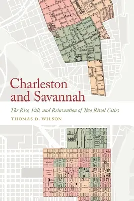 Charleston i Savannah: Powstanie, upadek i odrodzenie dwóch rywalizujących miast - Charleston and Savannah: The Rise, Fall, and Reinvention of Two Rival Cities