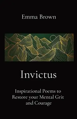 Invictus - Inspirujące wiersze, które przywrócą ci mentalny zapał i odwagę - Invictus - Inspirational Poems to Restore your Mental Grit and Courage