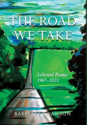 Droga, którą idziemy: wybrane wiersze 1967-2022 - The Road We Take: Selected Poems 1967-2022